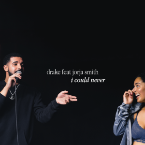 I Could Never - Drake (Ft. Jorja Smith)