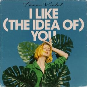 I Like (the idea of) You - Tessa Violet