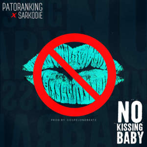 No Kissing Baby - Patoranking (Ft. Sarkodie)