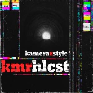 Kmrhlcst - ​kameraxstyle​