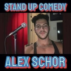 Stand Up Comedy - Alex Schor