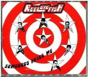 Somebody Hates Me - Reel Big Fish