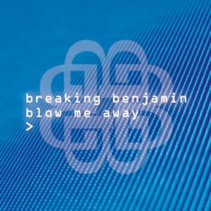 Blow Me Away (Soundtrack Version) - Breaking Benjamin