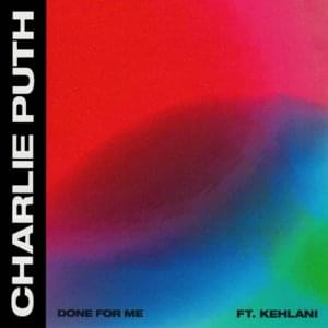 Done for Me - Charlie Puth (Ft. Kehlani)