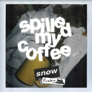 Spilled My Coffee - Snøw (Ft. Jack Cullen & Rxseboy)