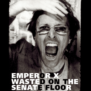 Wasted on the Senate Floor - Emperor X