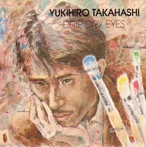 Drip Dry Eyes - 高橋幸宏 (Yukihiro Takahashi)