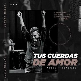 Tus Cuerdas de Amor - Julio Melgar (Ft. Lowsan Melgar)