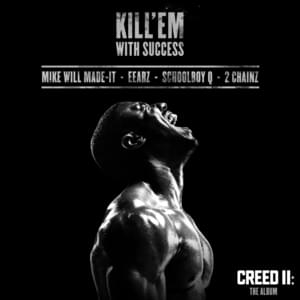 Kill ’Em With Success - Eearz, ScHoolboy Q, 2 Chainz & Mike WiLL Made-It