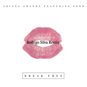 Break Free (Rodrigo Silva Remix) - Ariana Grande (Ft. Zedd)