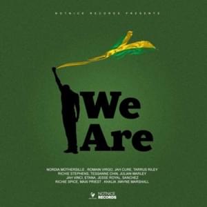 We Are - Notnice (Ft. Etana, Jah Cure, Jah Vinci, Jesse Royal, Julian Marley, Khalia, Maxi Priest, Nordia Mothersille, Richie Spice, Richie Stephens, Romain Virgo, Sanchez, Tarrus Riley, Tessanne Chin & Wayne Marshall)