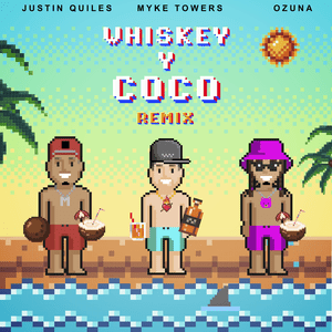 Whiskey y Coco (Remix) - Justin Quiles, Myke Towers & Ozuna