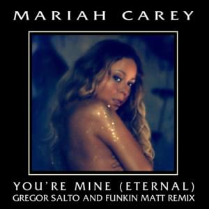 You’re Mine (Eternal) [Gregor Salto & Funkin Matt Remix] - Mariah Carey