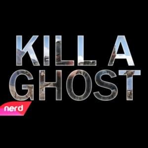 Kill A Ghost - NerdOut