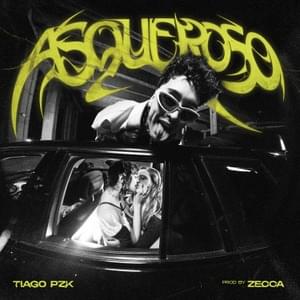 ASQUEROSO - Tiago PZK