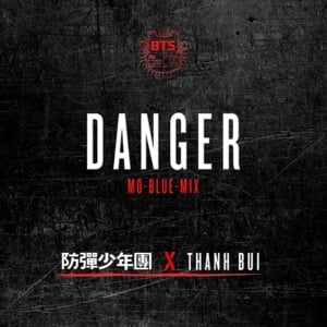 Danger (Mo-Blue-Mix) - BTS (Ft. Thanh Bui)