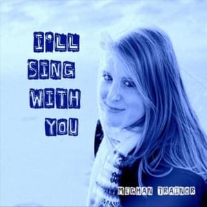 I’ll Sing with You - Meghan Trainor