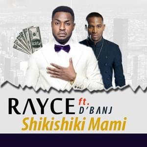 Shiki Shiki (Remix) - Rayce (Ft. D'Banj)