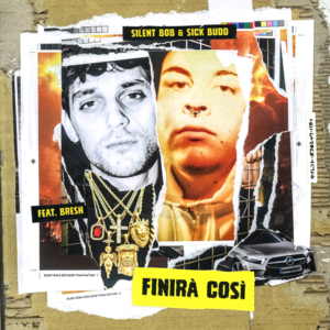 Finirà Così - Silent Bob & Sick Budd (Ft. Bresh)