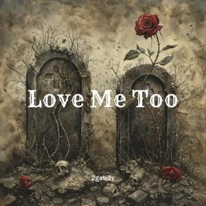 Love Me Too - 2gaudy