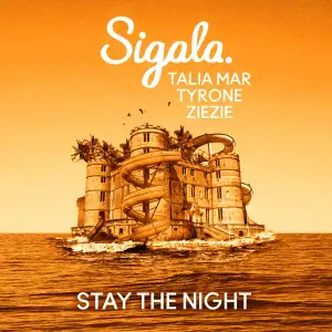 Stay The Night (Remix) - Sigala, Talia Mar & ZieZie (Ft. Ty'rone)