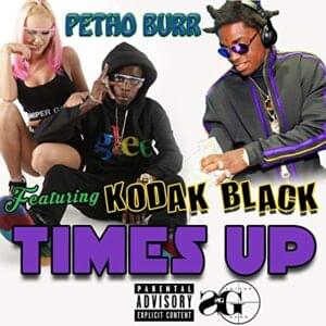 Times Up - Petho Burr (Ft. Kodak Black)