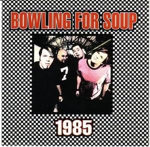 1985 - Bowling for Soup