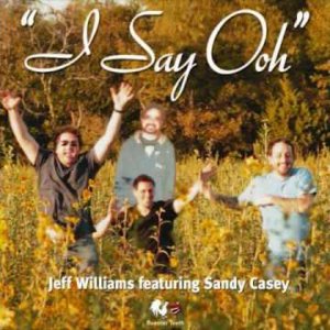 I Say Ooh - Jeff Williams (Ft. Sandy Lee Casey)