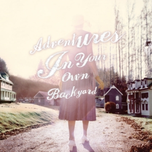 Adventures In Your Own Backyard - Patrick Watson