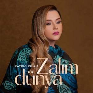 Zalım Dünya - Xatirə İslam