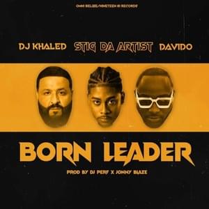 Born Leader - Stig Da Artist (Ft. Davido & DJ Khaled)