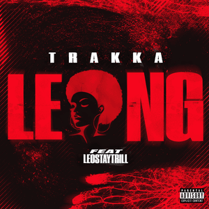 Leng - Trakka (Ft. LeoStayTrill)