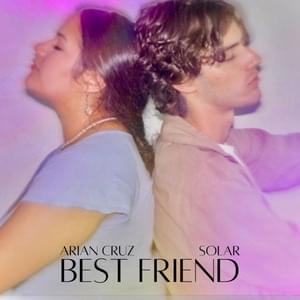 Best Friend - Arian Cruz (Ft. SOLAR (USA))