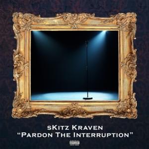 Pardon The Interruption - ​sKitz Kraven