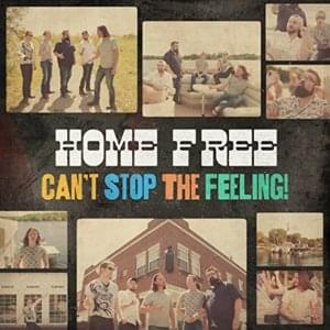 Can’t Stop The Feeling - Home Free