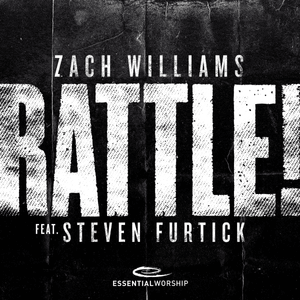 RATTLE! - Zach Williams & Essential Worship (Ft. Steven Furtick)