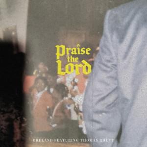 Praise the Lord - BRELAND (Ft. Thomas Rhett)