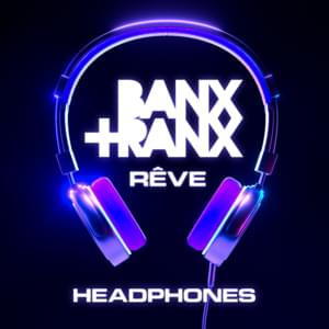 Headphones - Banx & Ranx & Rêve