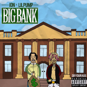 Big Bank - ​iON LIL GUT (Ft. Lil Pump)