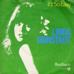 It’s So Easy - Linda Ronstadt