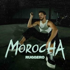 MOROCHA - RUGGERO