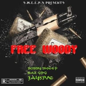 Free Woody - Bobby Sweep (Ft. Jay5ive & Naz GPG)