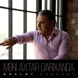 Məni Axtar Darıxanda - Ədalət Şükürov