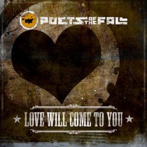 Love Will Come to You - Poets of the Fall