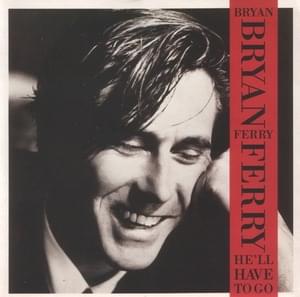 He’ll Have to Go - Bryan Ferry