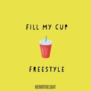 Fill My Cup Freestyle - Kieran the Light