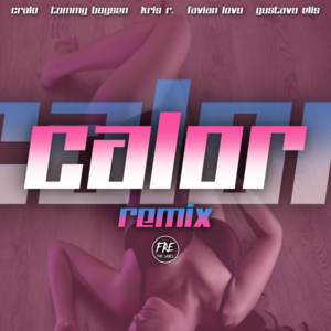 Calor (Remix) - Cralo, Tommy Boysen & Kris R. (Ft. Favian Lovo & Gustavo Elis)