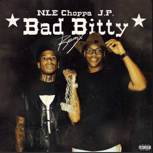 Bad Bitty (Remix) - J.P & NLE Choppa