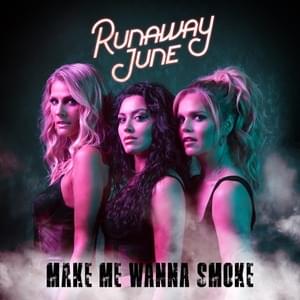 Make Me Wanna Smoke - Runaway June