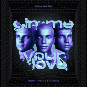 Gimme Your Love - MEDUN & Marcus & Martinus